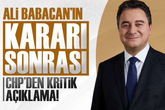 Babacan ın kararı sonrası CHP den kritik açıklama!